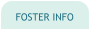 FOSTER INFO