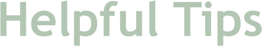 Helpful Tips