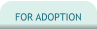 FOR ADOPTION