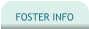 FOSTER INFO